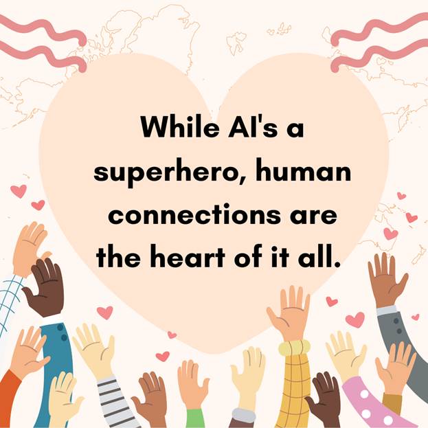 While Ai's a super hero, Human Connections are the heart of it all