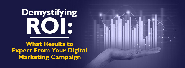 Demystifying ROI: What Results to Expect From Your Digital Marketing Campaign